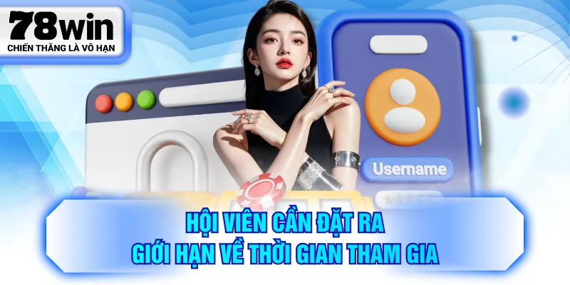 Hội viên cần đặt ra giới hạn về thời gian tham gia