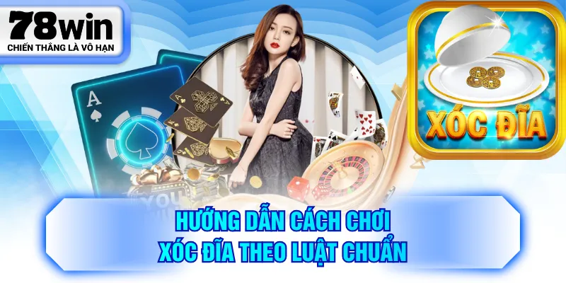 Hướng dẫn cách chơi Xóc Đĩa theo luật chuẩn