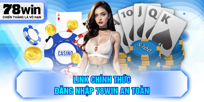 Link chính thức đăng nhập 78WIN an toàn