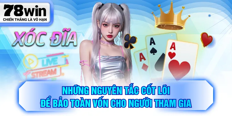 Những nguyên tắc cốt lõi để bảo toàn vốn cho người tham gia