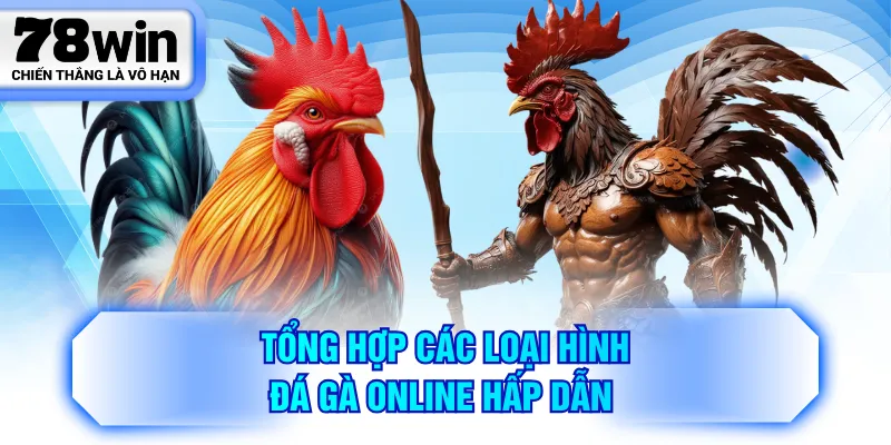 Tổng hợp các loại hình đá gà online hấp dẫn 