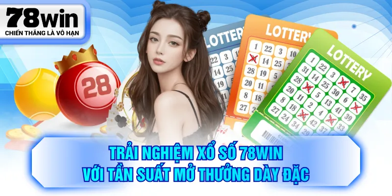 Trải nghiệm Xổ Số 78WIN với tần suất mở thưởng dày đặc